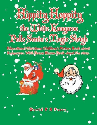 Hippity Hoppity the White Kangaroo Pulls Santa's Magic Sleigh by Perry, David F. R.