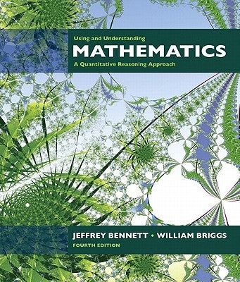 Using and Understanding Mathematics: A Quantitative Reasoning Approach Value Pack (Includes Mathxl 12-Month Student Access Kit & Student's Study Guide by Bennett, Jeffrey O.