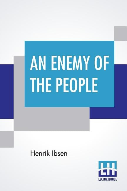 An Enemy Of The People: Translated By R. Farquharson Sharp by Ibsen, Henrik