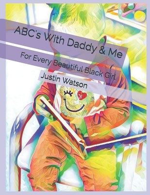 ABC's With Daddy & Me: For Every Beautiful Black Girl by Boone, Devin R.