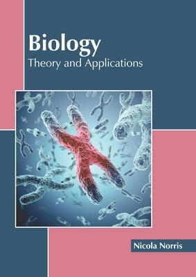 Biology: Theory and Applications by Norris, Nicola
