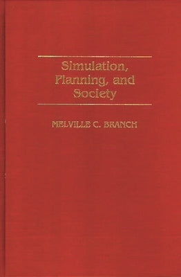Simulation, Planning, and Society by Branch, Melville C.
