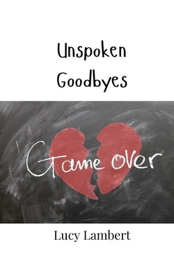 Unspoken Goodbyes by Lambert, Lucy