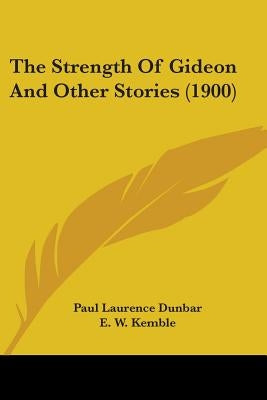 The Strength of Gideon and Other Stories (1900) by Dunbar, Paul Laurence