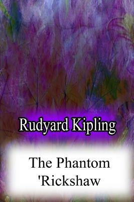 The Phantom 'Rickshaw by Kipling, Rudyard