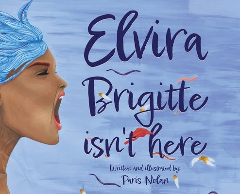 Elvira Brigitte Isn't Here by Nolan, Paris