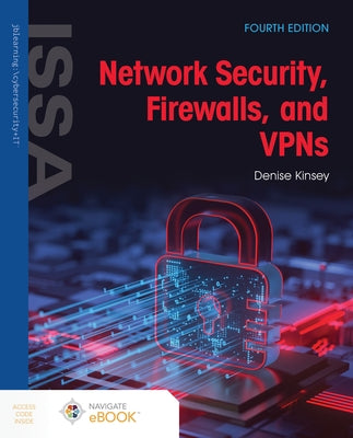 Network Security, Firewalls, and VPNs by Kinsey, Denise