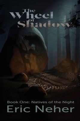 The Wheel of Shadows, Book One Natives of the Night by Neher, Eric