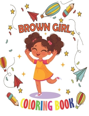 Brown Girl Coloring Book: Coloring Book for Young Black Girls; African American Children; Brown Girls with Natural Curly Hair Coloring Book for by Inoo, Tj Book