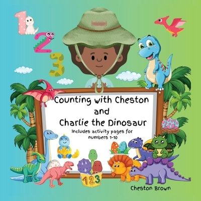 Counting with Cheston and Charlie the Dinosaur by Brown, Cheston