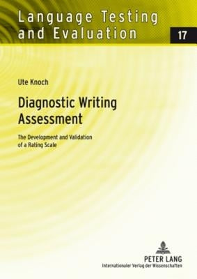 Diagnostic Writing Assessment: The Development and Validation of a Rating Scale by Sigott, Günther