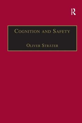 Cognition and Safety: An Integrated Approach to Systems Design and Assessment by Sträter, Oliver