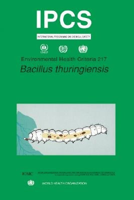 Bacillus Thuringiensis: Environmental Health Criteria Series No. 217 by Ilo