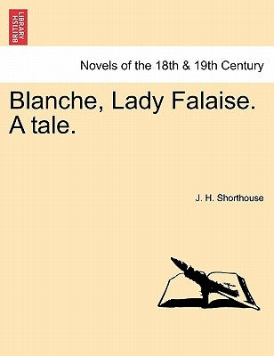 Blanche, Lady Falaise. a Tale. by Shorthouse, J. H.