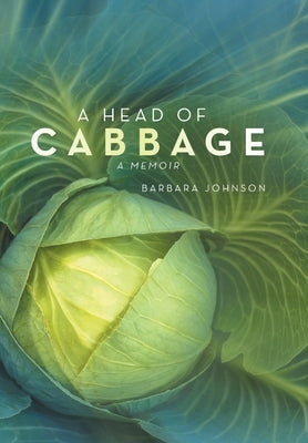 A Head of Cabbage: A Memoir by Johnson, Barbara