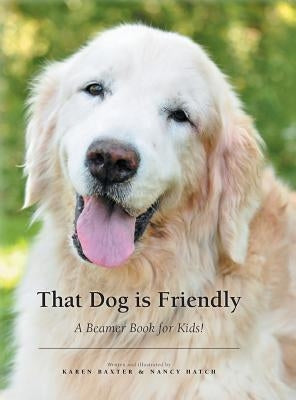 That Dog is Friendly: A Beamer Book for Kids! by Baxter, Karen