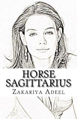 Horse Sagittarius: The Combined Astrology Series by Adeel, Zakariya