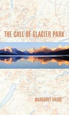 The Call of Glacier Park by Hasse, Margaret