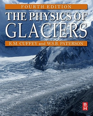 The Physics of Glaciers by Cuffey, Kurt M.