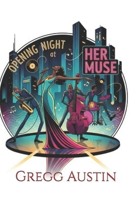 Opening Night at Her Muse by Austin, Gregg