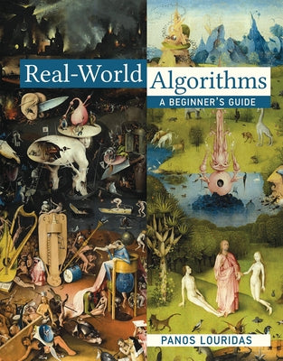 Real-World Algorithms: A Beginner's Guide by Louridas, Panos