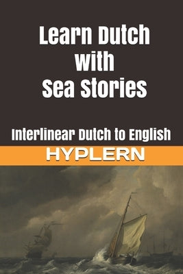Learn Dutch with Sea Stories: Interlinear Dutch to English by Hyplern, Bermuda Word