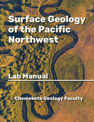 Surface Geology of the Pacific Northwest: Geology Lab Manual by Faculty, Chemeketa Geology