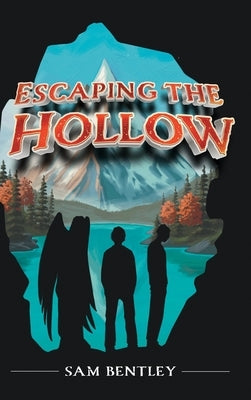 Escaping the Hollow by Bentley, Sam