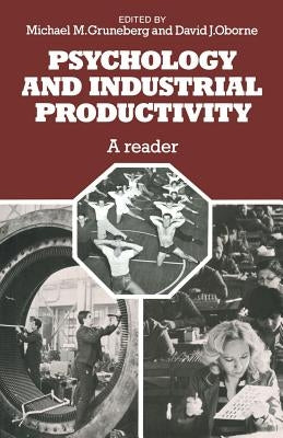 Psychology and Industrial Productivity: A Reader by Gruneberg, M. M.