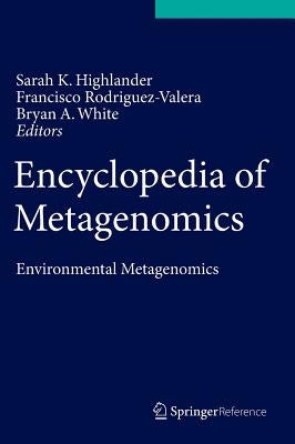 Encyclopedia of Metagenomics: Environmental Metagenomics by Highlander, Sarah K.