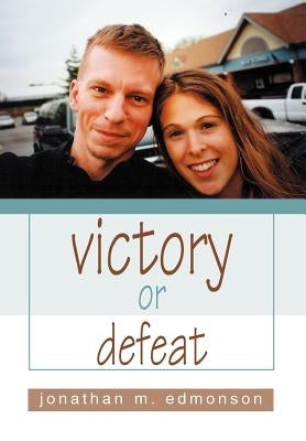 victory or defeat by Edmonson, Jonathan M.