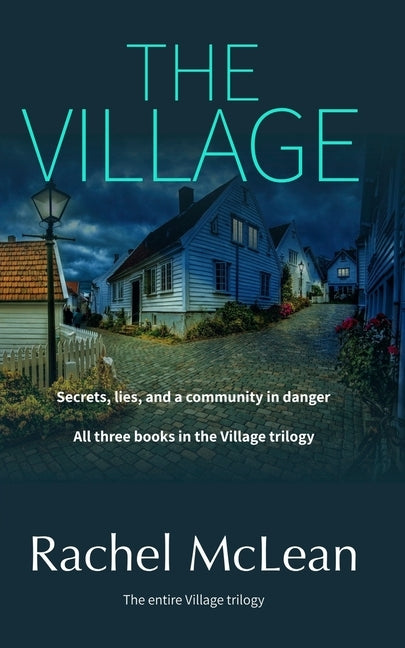 The Village: All three books in the trilogy by McLean, Rachel