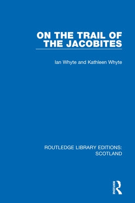 On the Trail of the Jacobites by Whyte, Ian