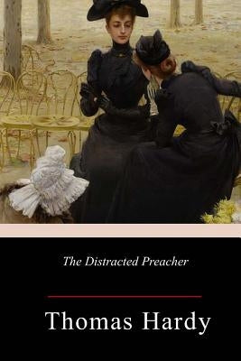 The Distracted Preacher by Hardy, Thomas