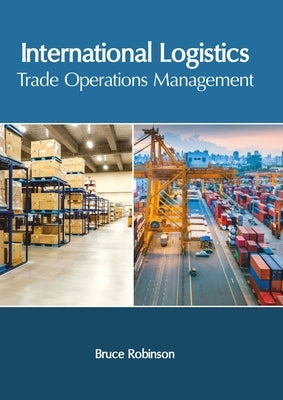 International Logistics: Trade Operations Management by Robinson, Bruce