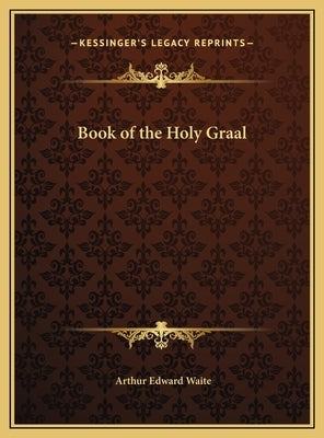Book of the Holy Graal by Waite, Arthur Edward