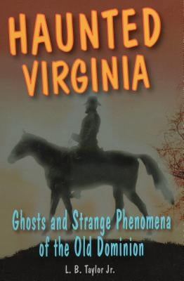 Haunted Virginia: Ghosts and Spb by Taylor, L. B., Jr.