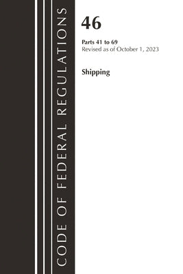 Code of Federal Regulations, Title 46 Shipping 41-69, Revised as of October 1, 2023 by Office of the Federal Register (U S )