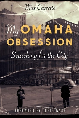 My Omaha Obsession: Searching for the City by Cassette