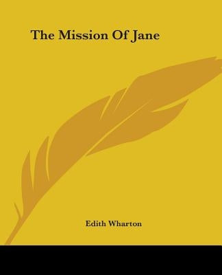 The Mission Of Jane by Wharton, Edith