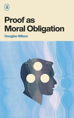 Proof as Moral Obligation by Wilson, Douglas