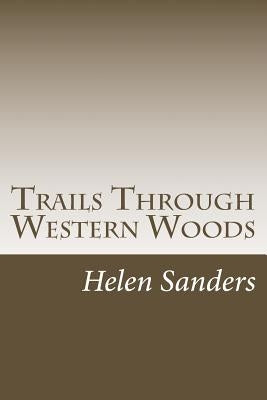 Trails Through Western Woods by Sanders, Helen Fitzgerald