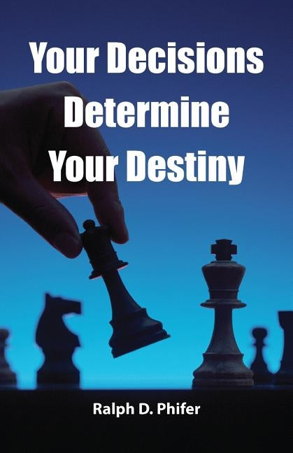 Your Decision Determines Your Destiny by Phifer, Ralph