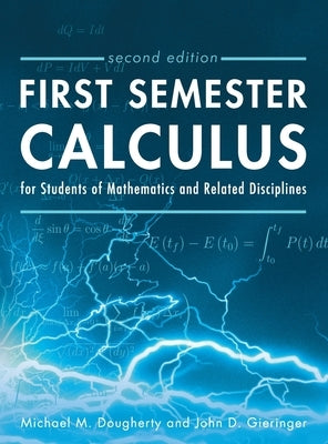 First Semester Calculus for Students of Mathematics and Related Disciplines by Dougherty, Michael M.