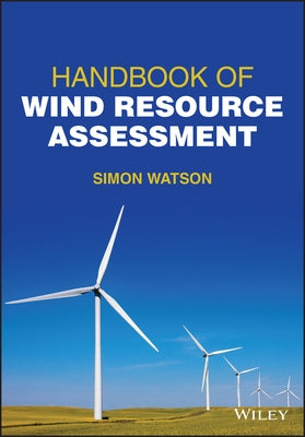 Handbook of Wind Resource Assessment by Watson, Simon