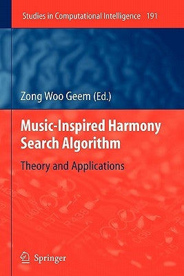 Music-Inspired Harmony Search Algorithm: Theory and Applications by Geem, Zong Woo