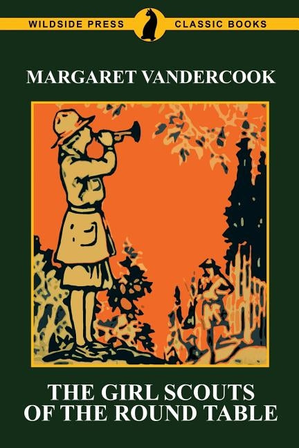 The Girl Scouts of the Round Table by Vandercook, Margaret