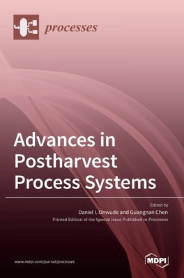 Advances in Postharvest Process Systems by I. Onwude, Daniel