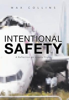 Intentional Safety: A Reflection on Unsafe Flight by Collins, Max
