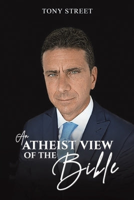 An Atheist View of the Bible by Street, Tony